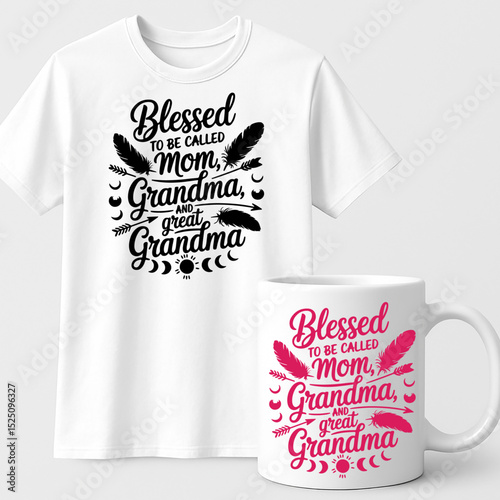 Blessed to Be Called Mom, Grandma, and Great Grandma – Elegant Family Quote Design for T-shirts and Mugs