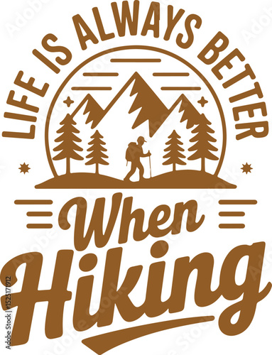 life is always better when hiking  t-shirt