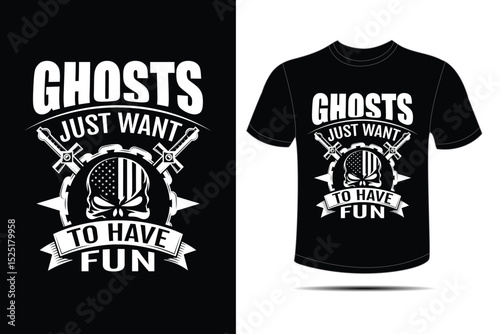 Ghosts just want to have fun t shirt design