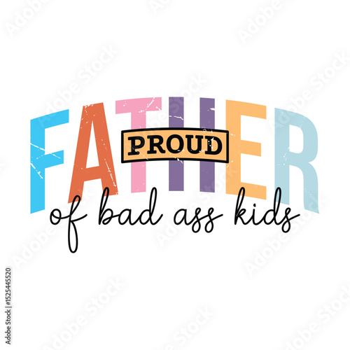 Proud Father of Bad Ass Kids