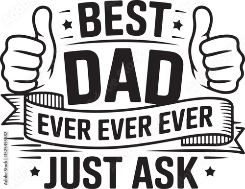 Best Dad Ever A Father's Day Tribute Graphic Design