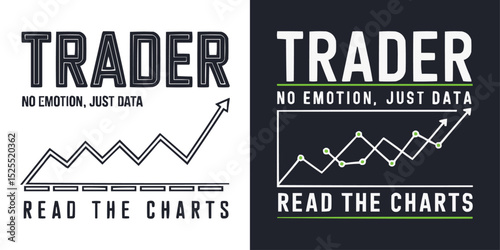 "TRADER NO EMOTION. JUST DATA. READ THE CHARTS" typographic vector designs for traders with charts, perfect for apparel, posters, and merchandise related to stock market and trading