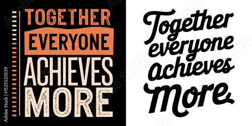 Inspiring "Together Everyone Achieves More" Typographic Design Collection, Featuring Both Bold Block Letters and Elegant Script, Ideal for Teamwork, Motivation, and Inspirational Projects