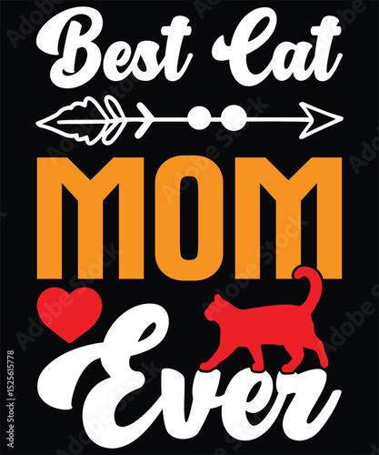 Best Cat Mom Ever T-shirt Design. Vector Illustration...