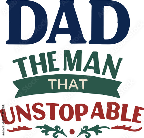Dad the man that unstopable quotes typograhpy sticker