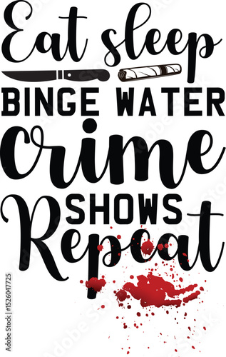 Basic RGB eat sleep binge water crime shows repeat svg