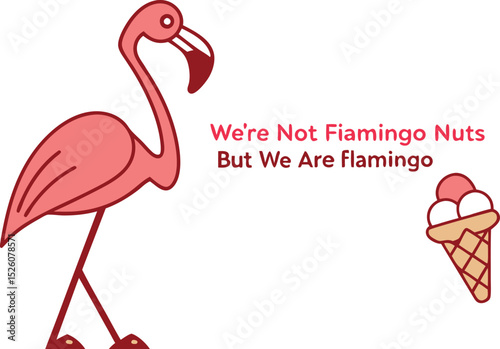 We're not flamingo nuts but we are flamingo