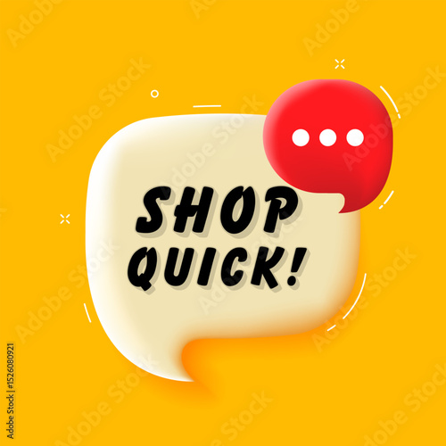Shop quick. 3D speech bubble with bold lettering. Colorful pop art style. Vector illustration for business, motivation, and advertising.