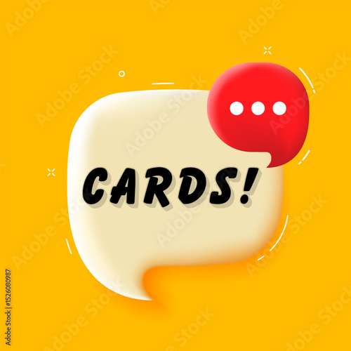 Cards. 3D speech bubble with bold lettering. Colorful pop art style. Vector illustration for business, motivation, and advertising.