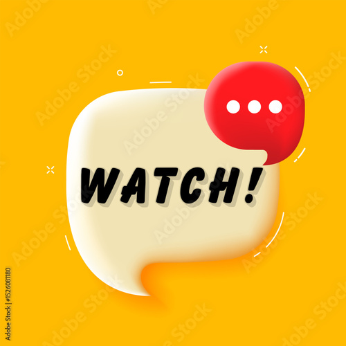 Watch. 3D speech bubble with bold lettering. Colorful pop art style. Vector illustration for business, motivation, and advertising.