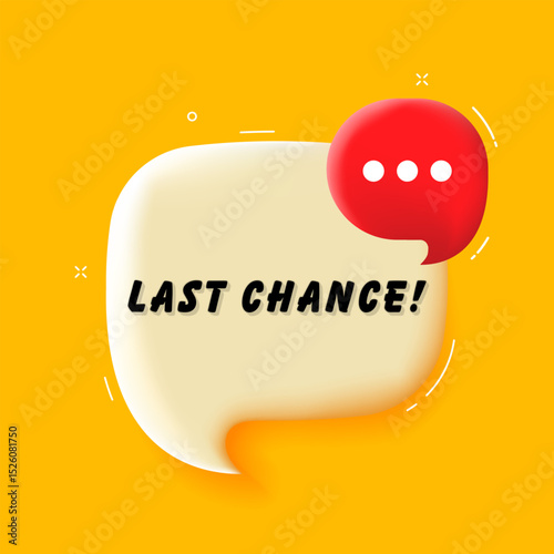 Last chance. 3D speech bubble with bold lettering. Colorful pop art style. Vector illustration for business, motivation, and advertising.
