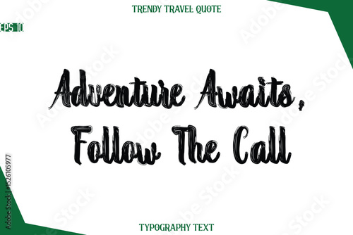 Adventure Awaits, Follow The Call   Bold Brush Typographic Text Trendy Travel Caption