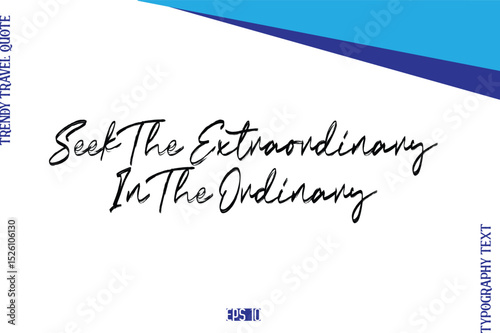 Seek The Extraordinary In The Ordinary   BrushTypography Lettering Trendy Travel Caption