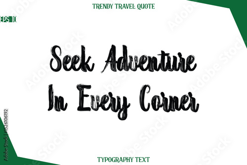 Seek Adventure In Every Corner  Bold Brush Typographic Text Trendy Travel Caption