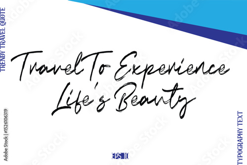 Travel To Experience Life’s Beauty  BrushTypography Lettering Trendy Travel Caption