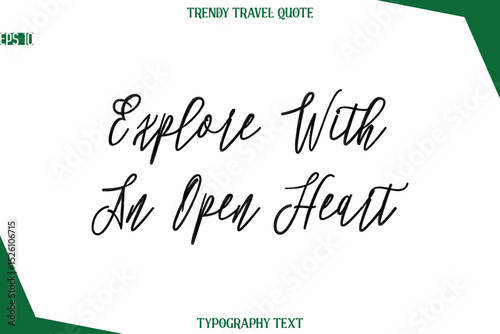 Explore With An Open Heart Cursive Typographic Text Trendy Travel Caption