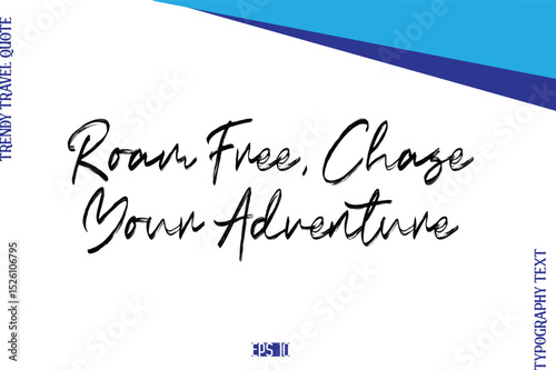 Roam Free, Chase Your Adventure      BrushTypography Lettering Trendy Travel Caption