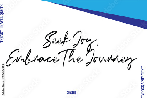 Seek Joy, Embrace The Journey    BrushTypography Lettering Trendy Travel Caption