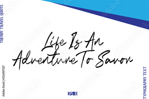 Life Is An Adventure To Savor    BrushTypography Lettering Trendy Travel Caption