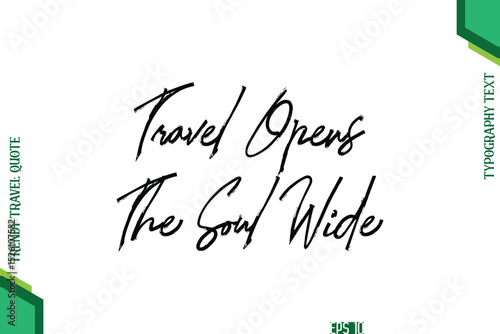 Travel Opens The Soul Wide Brush Typography Lettering Trendy Travel Quotation