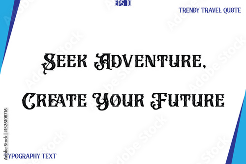 Seek Adventure, Create Your Future   Vintage Style Typography Text Trendy Travel Caption