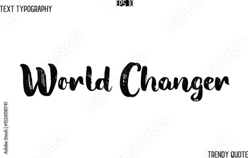 World Changer   Grunge Text Typography Trendy Slogan For T-Shirt Designs