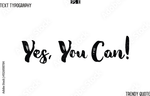 Yes, You Can!   Grunge Text Typography Trendy Slogan For T-Shirt Designs