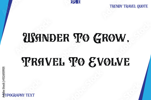 Wander To Grow, Travel To Evolve   Vintage Style Typography Text Trendy Travel Caption