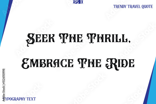 Seek The Thrill, Embrace The Ride   Vintage Style Typography Text Trendy Travel Caption