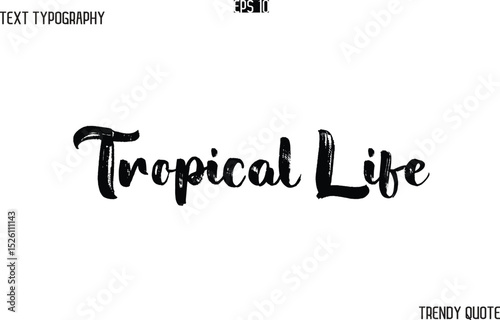 Tropical Life  Grunge Text Typography Trendy Slogan For T-Shirt Designs