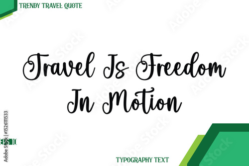 Travel Is Freedom In Motion Stylish Cursive Calligraphy Text Trendy Travel Quote