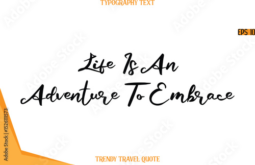 Life Is An Adventure To Embrace   Calligraphy Handwritten Text Trendy Travel Quote