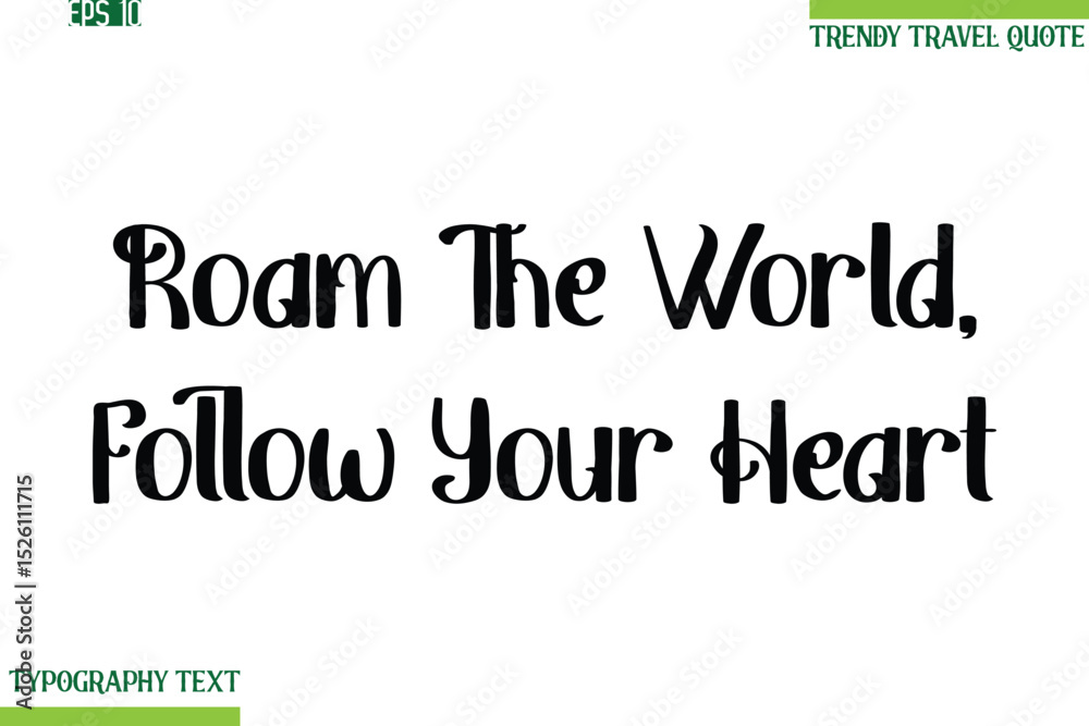 Obraz premium Roam The World, Follow Your Heart Bold Modern Typography Text Trendy Travel Phrase