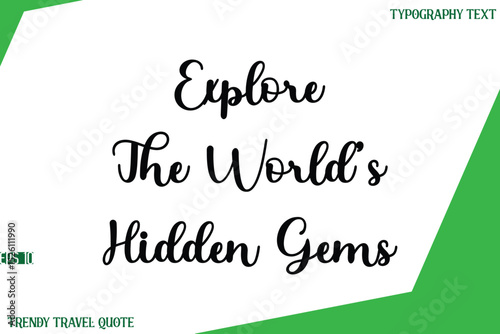 Explore The World’s Hidden Gems  Stylish Cursive Text Lettering Trendy Travel Quote
