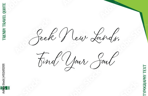 Seek New Lands, Find Your Soul  Stylish Typescript Lettering Trendy Travel Caption