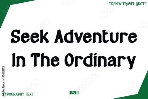 Seek Adventure In The Ordinary  Modern Text Typography Trendy Travel Slogan or Caption