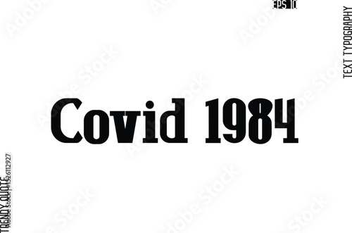 Covid 1984  Cursive Stylish Typography Text Trendy Quote For T-Shirt Designs