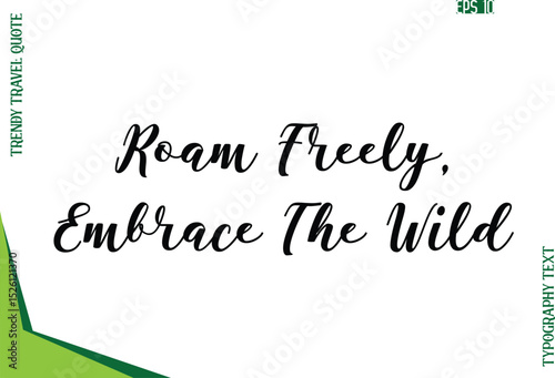 Roam Freely, Embrace The Wild  Modern Typescript Text Trendy Travel Caption