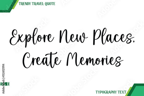 Explore New Places, Create Memories  Handwriting Typography Text Trendy Travel Quote