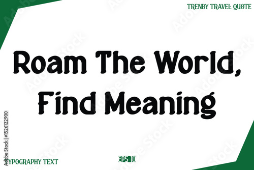 Roam The World, Find Meaning  Modern Text Typography Trendy Travel Slogan or Caption