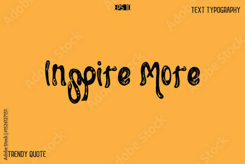 Inspire More Grunge Bold Calligraphy Text Quote For T-Shirt Designs