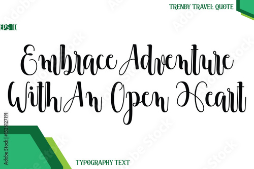 Embrace Adventure With An Open Heart  Modern Text Calligraphy Trendy Travel Quote