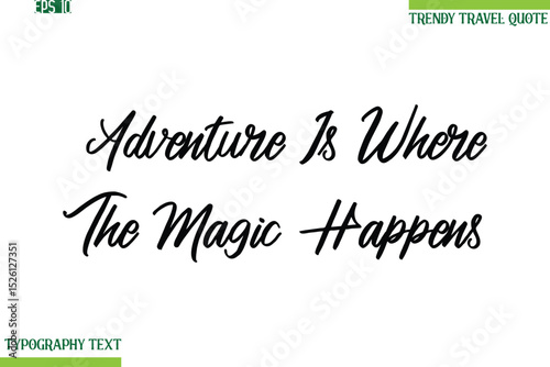Adventure Is Where The Magic Happens Cursive Typography Text Trendy Travel Phrase