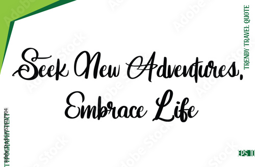 Seek New Adventures, Embrace Life  Modern Typescript Lettering Of Trendy Travel Caption