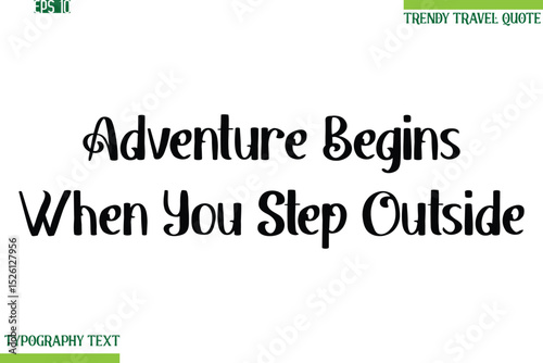 Adventure Begins When You Step Outside  Bold Modern Typography Text Trendy Travel Phrase