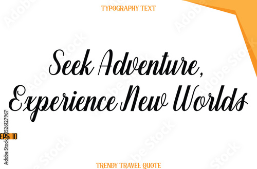 Seek Adventure, Experience New Worlds  Modern Calligraphic Text Trendy Travel Caption