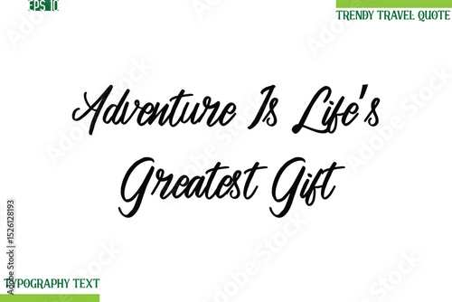 Adventure Is Life’s Greatest Gift  Cursive Typography Text Trendy Travel Phrase