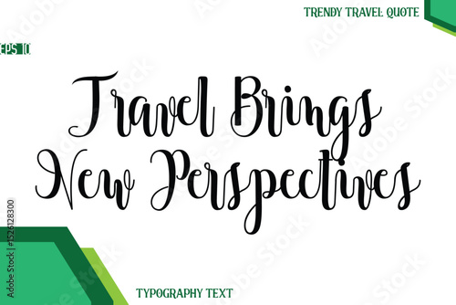 Travel Brings New Perspectives  Modern Text Calligraphy Trendy Travel Quote