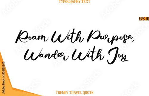 Roam With Purpose, Wander With Joy   Calligraphy Handwritten Text Trendy Travel Quote