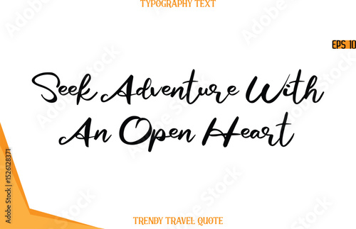 Seek Adventure With An Open Heart  Calligraphy Handwritten Text Trendy Travel Quote